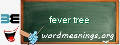 WordMeaning blackboard for fever tree